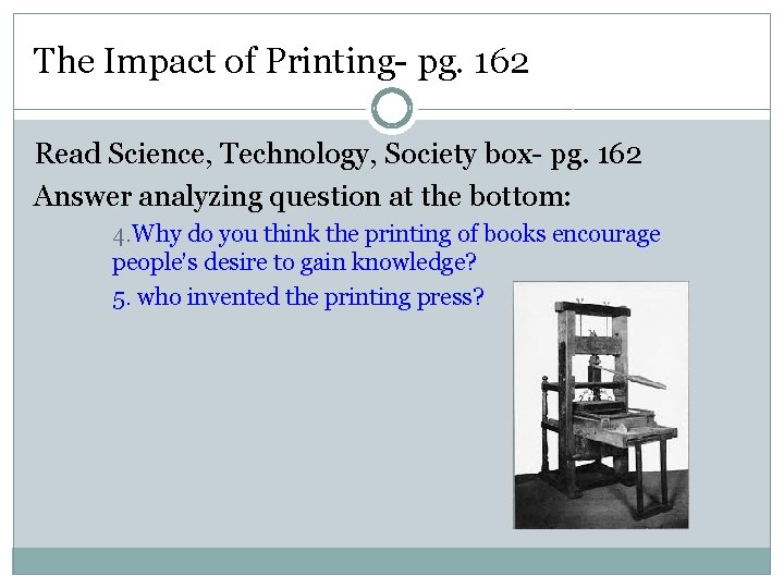 The Impact of Printing- pg. 162 Read Science, Technology, Society box- pg. 162 Answer