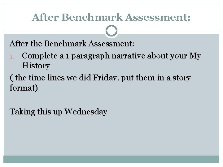 After Benchmark Assessment: After the Benchmark Assessment: 1. Complete a 1 paragraph narrative about