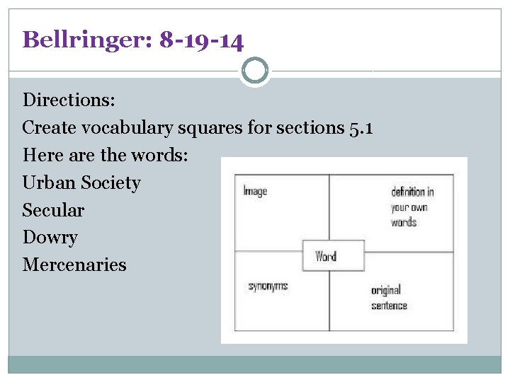 Bellringer: 8 -19 -14 Directions: Create vocabulary squares for sections 5. 1 Here are