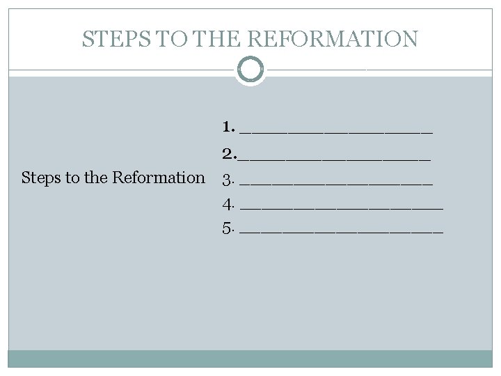 STEPS TO THE REFORMATION 1. ________ 2. ________ Steps to the Reformation 3. _________