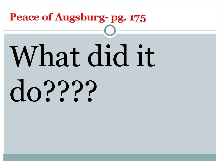 Peace of Augsburg- pg. 175 What did it do? ? 