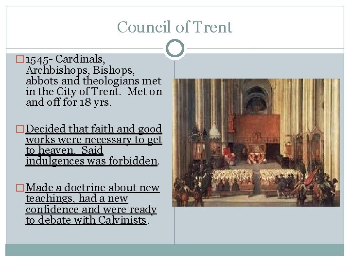 Council of Trent � 1545 - Cardinals, Archbishops, Bishops, abbots and theologians met in