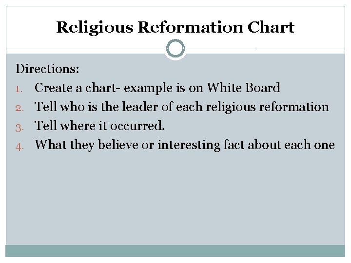 Religious Reformation Chart Directions: 1. Create a chart- example is on White Board 2.