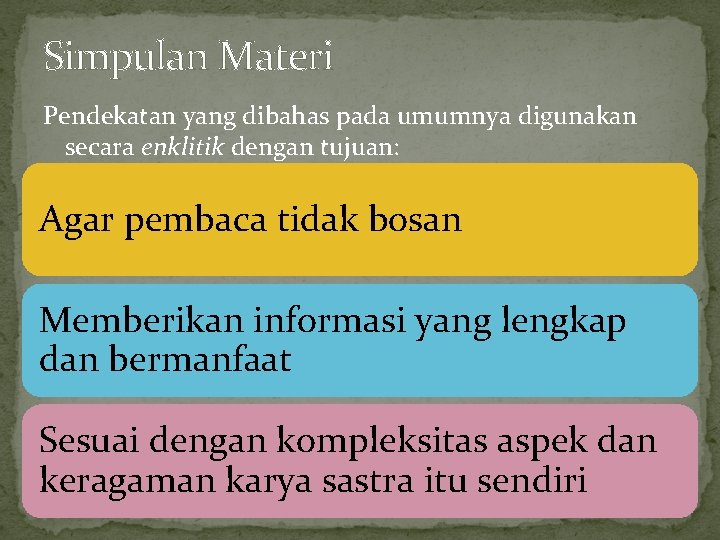 Simpulan Materi Pendekatan yang dibahas pada umumnya digunakan secara enklitik dengan tujuan: Agar pembaca