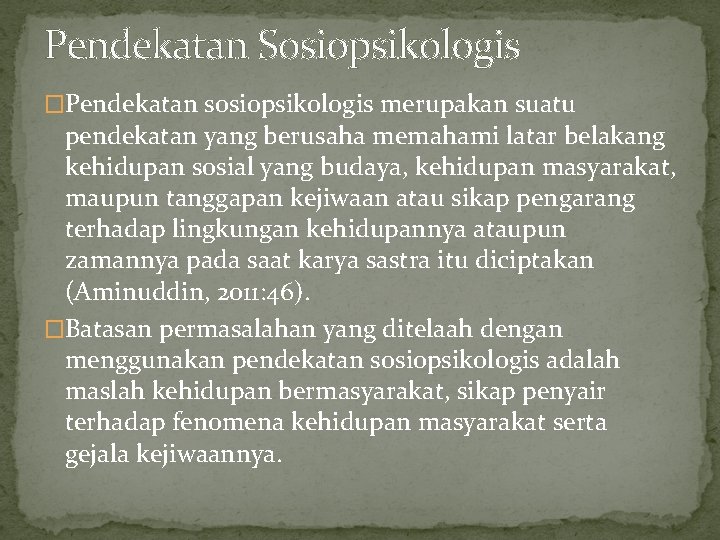 Pendekatan Sosiopsikologis �Pendekatan sosiopsikologis merupakan suatu pendekatan yang berusaha memahami latar belakang kehidupan sosial