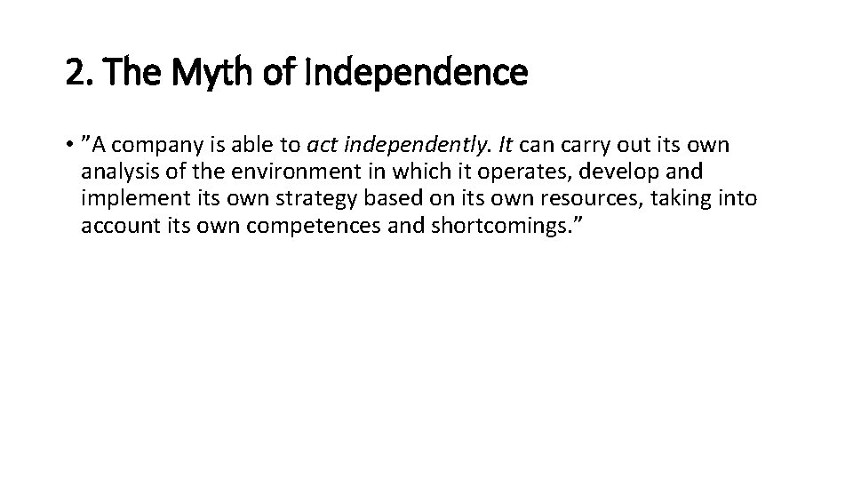 2. The Myth of Independence • ”A company is able to act independently. It