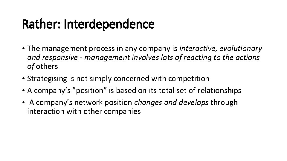 Rather: Interdependence • The management process in any company is interactive, evolutionary and responsive