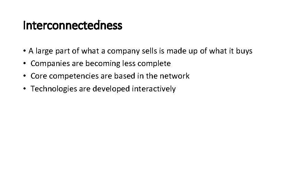 Interconnectedness • A large part of what a company sells is made up of