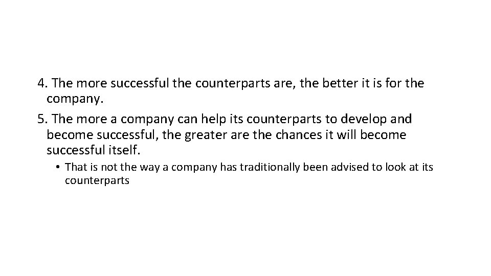 4. The more successful the counterparts are, the better it is for the company.