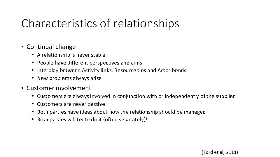 Characteristics of relationships • Continual change • • A relationship is never stable People