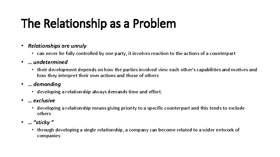 The Relationship as a Problem • Relationships are unruly • can never be fully