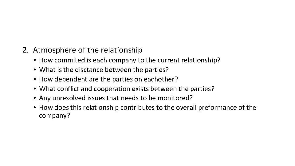 2. Atmosphere of the relationship • • • How commited is each company to