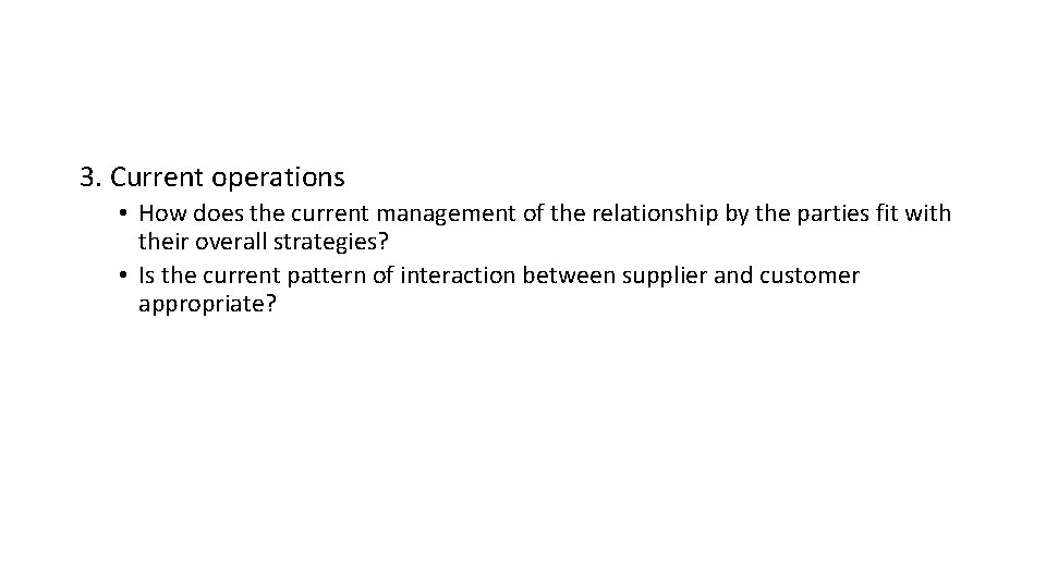 3. Current operations • How does the current management of the relationship by the
