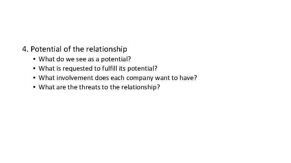 4. Potential of the relationship • • What do we see as a potential?