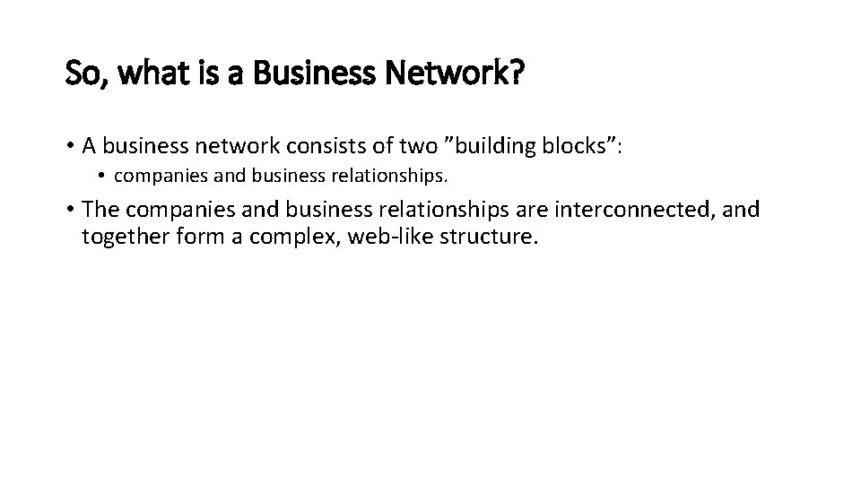 So, what is a Business Network? • A business network consists of two ”building
