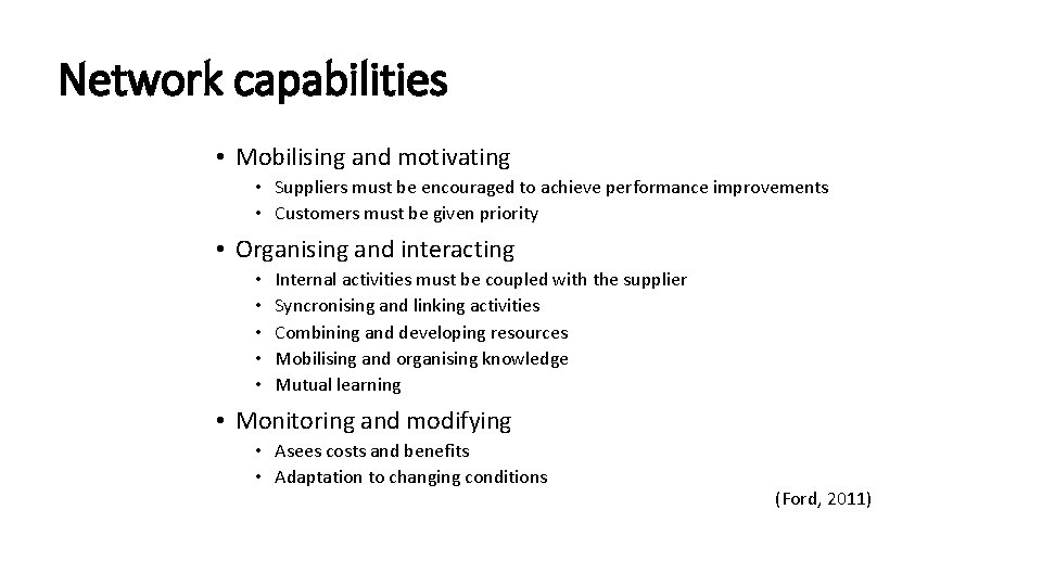 Network capabilities • Mobilising and motivating • Suppliers must be encouraged to achieve performance