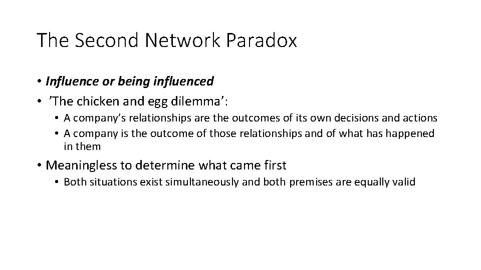 The Second Network Paradox • Influence or being influenced • ’The chicken and egg