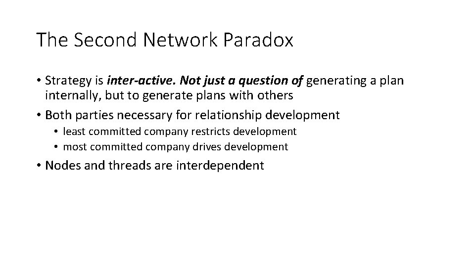 The Second Network Paradox • Strategy is inter-active. Not just a question of generating