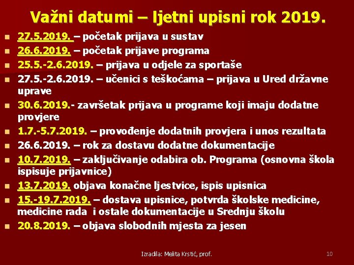 Važni datumi – ljetni upisni rok 2019. 27. 5. 2019. – početak prijava u