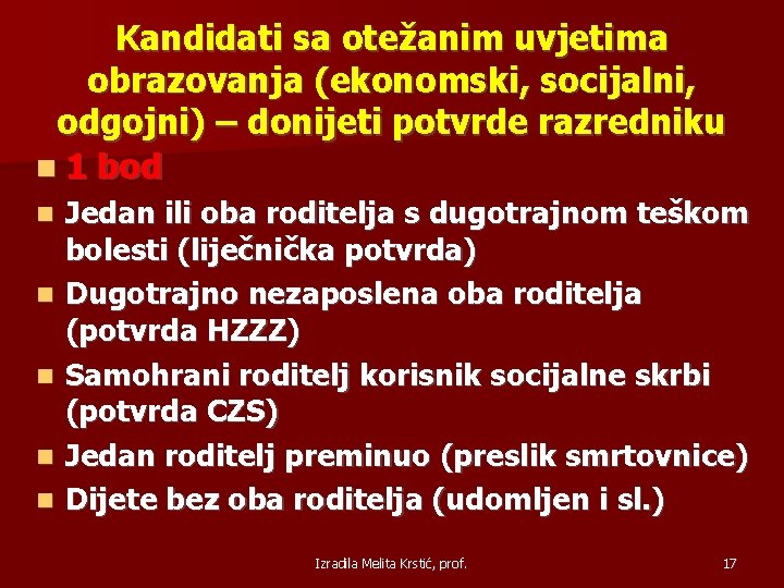 Kandidati sa otežanim uvjetima obrazovanja (ekonomski, socijalni, odgojni) – donijeti potvrde razredniku 1 bod