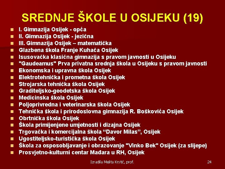 SREDNJE ŠKOLE U OSIJEKU (19) I. Gimnazija Osijek - opća II. Gimnazija Osijek -