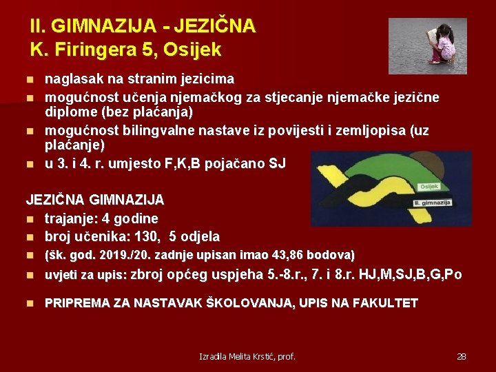 II. GIMNAZIJA - JEZIČNA K. Firingera 5, Osijek naglasak na stranim jezicima mogućnost učenja
