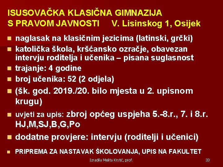 ISUSOVAČKA KLASIČNA GIMNAZIJA S PRAVOM JAVNOSTI V. Lisinskog 1, Osijek naglasak na klasičnim jezicima
