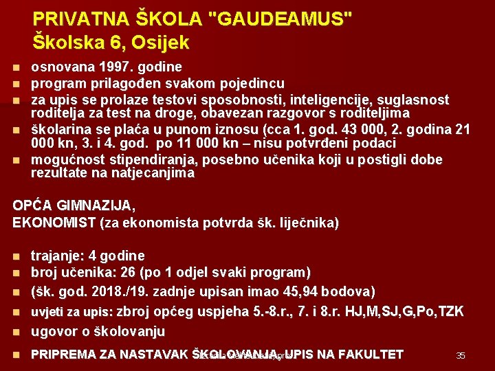 PRIVATNA ŠKOLA "GAUDEAMUS" Školska 6, Osijek osnovana 1997. godine program prilagođen svakom pojedincu za