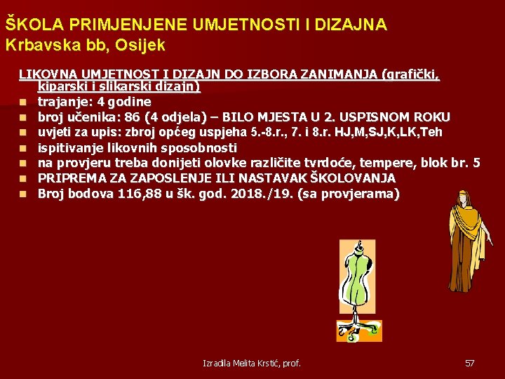 ŠKOLA PRIMJENJENE UMJETNOSTI I DIZAJNA Krbavska bb, Osijek LIKOVNA UMJETNOST I DIZAJN DO IZBORA