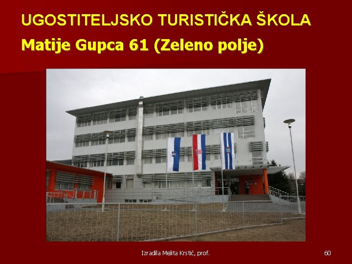 UGOSTITELJSKO TURISTIČKA ŠKOLA Matije Gupca 61 (Zeleno polje) Izradila Melita Krstić, prof. 60 