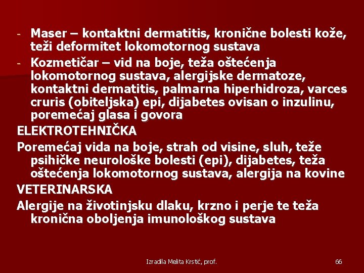 Maser – kontaktni dermatitis, kronične bolesti kože, teži deformitet lokomotornog sustava - Kozmetičar –