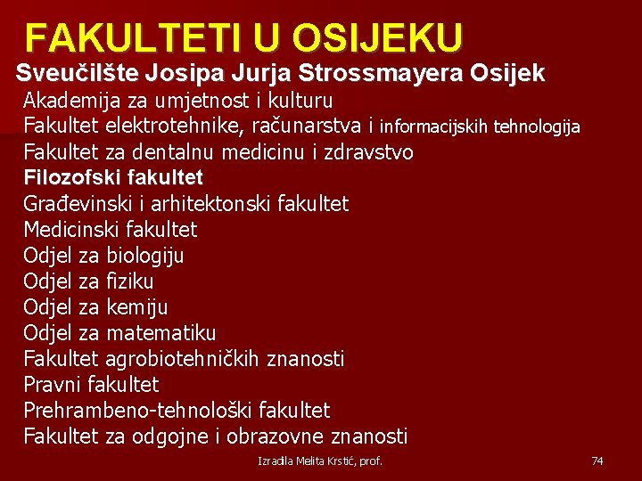 FAKULTETI U OSIJEKU Sveučilšte Josipa Jurja Strossmayera Osijek Akademija za umjetnost i kulturu Fakultet