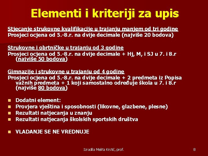 Elementi i kriteriji za upis Stjecanje strukovne kvalifikacije u trajanju manjem od tri godine