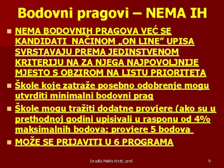 Bodovni pragovi – NEMA IH NEMA BODOVNIH PRAGOVA VEĆ SE KANDIDATI NAČINOM „ON LINE”