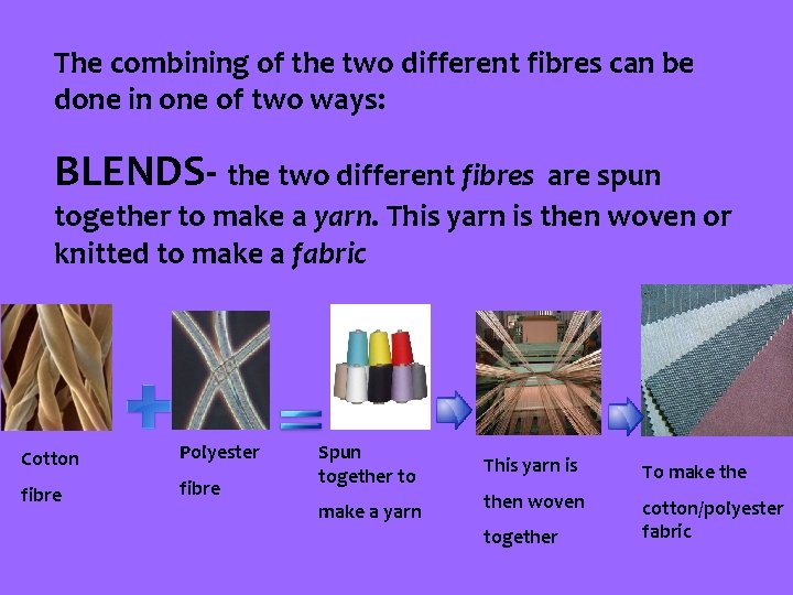 The combining of the two different fibres can be done in one of two