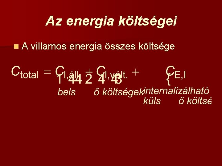 Az energia költségei n A villamos energia összes költsége 