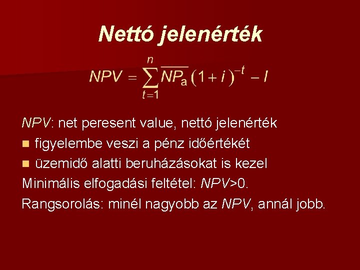 Nettó jelenérték NPV: net peresent value, nettó jelenérték n figyelembe veszi a pénz időértékét