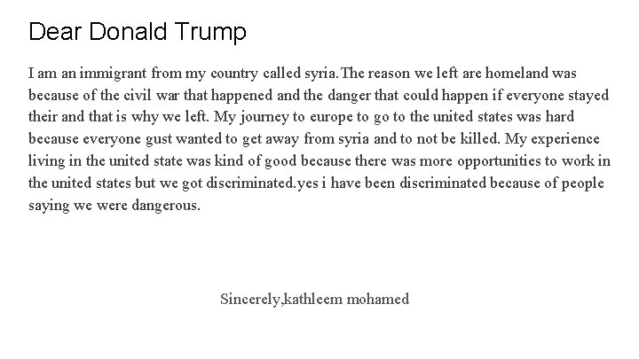 Dear Donald Trump I am an immigrant from my country called syria. The reason