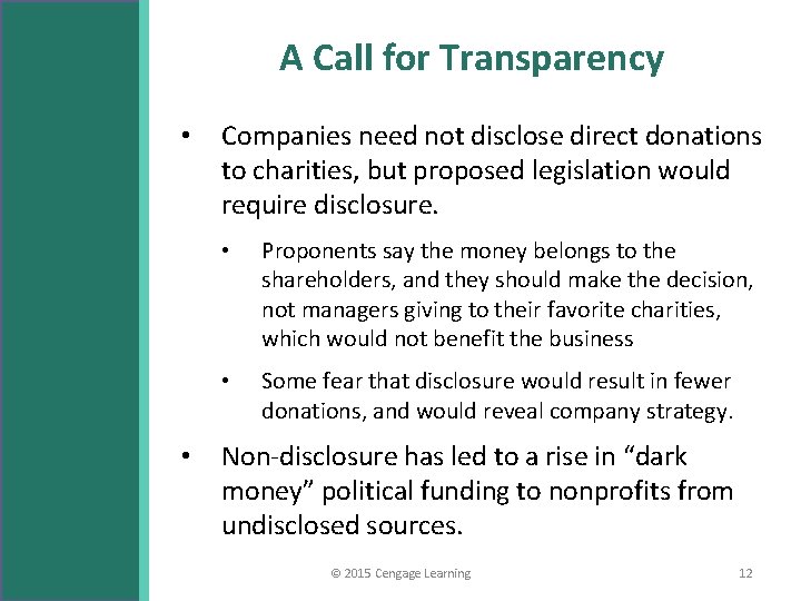 A Call for Transparency • • Companies need not disclose direct donations to charities,
