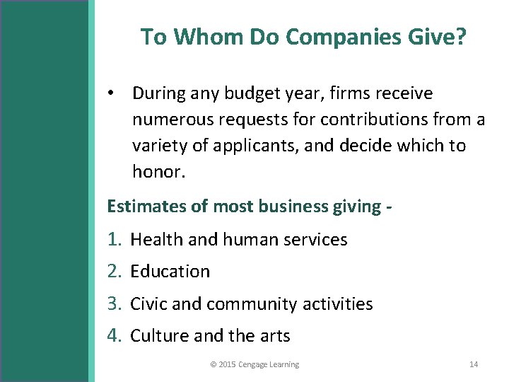 To Whom Do Companies Give? • During any budget year, firms receive numerous requests