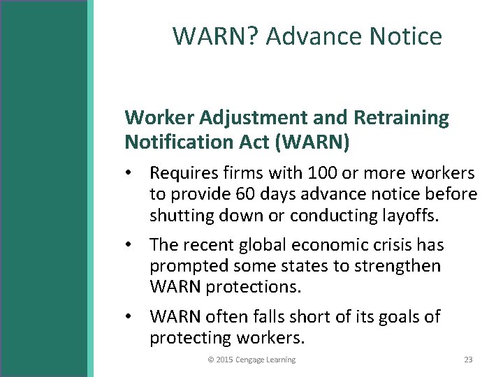 WARN? Advance Notice Worker Adjustment and Retraining Notification Act (WARN) • Requires firms with
