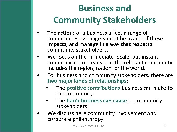 Business and Community Stakeholders • • The actions of a business affect a range