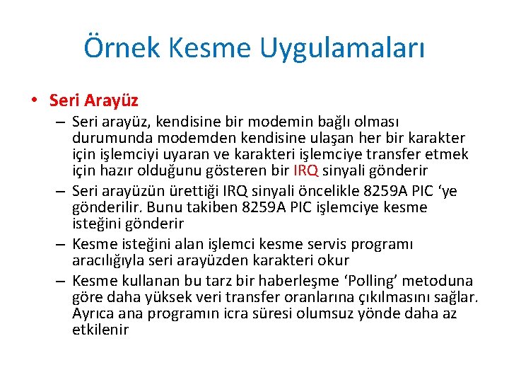 Örnek Kesme Uygulamaları • Seri Arayüz – Seri arayüz, kendisine bir modemin bağlı olması