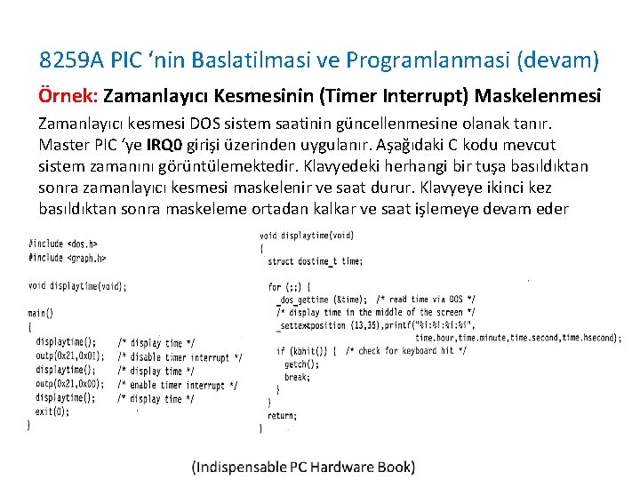 8259 A PIC ‘nin Baslatilmasi ve Programlanmasi (devam) Örnek: Zamanlayıcı Kesmesinin (Timer Interrupt) Maskelenmesi