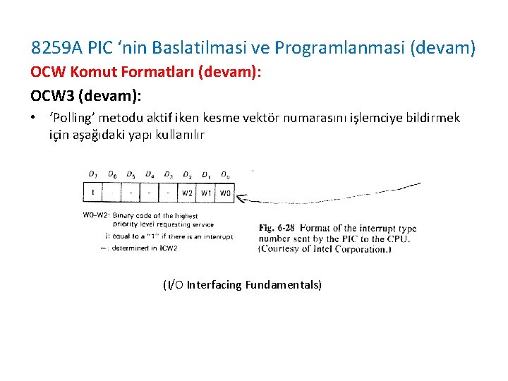 8259 A PIC ‘nin Baslatilmasi ve Programlanmasi (devam) OCW Komut Formatları (devam): OCW 3