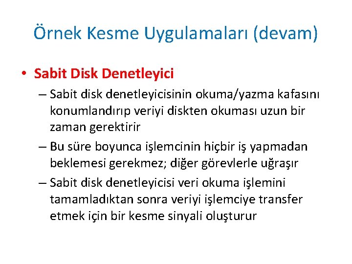 Örnek Kesme Uygulamaları (devam) • Sabit Disk Denetleyici – Sabit disk denetleyicisinin okuma/yazma kafasını