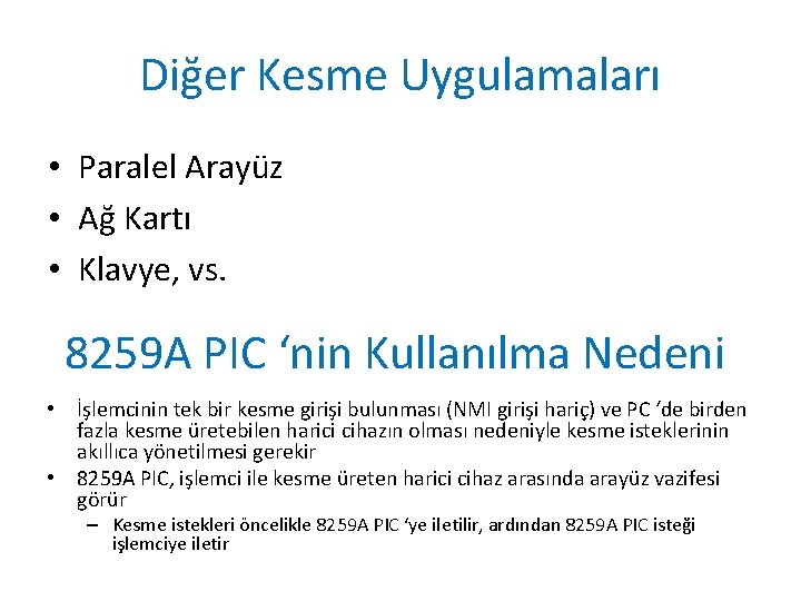 Diğer Kesme Uygulamaları • Paralel Arayüz • Ağ Kartı • Klavye, vs. 8259 A