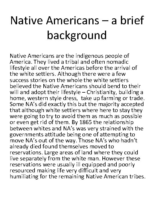 Native Americans – a brief background Native Americans are the indigenous people of America.