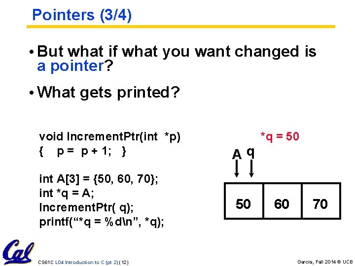 Pointers (3/4) • But what if what you want changed is a pointer? •
