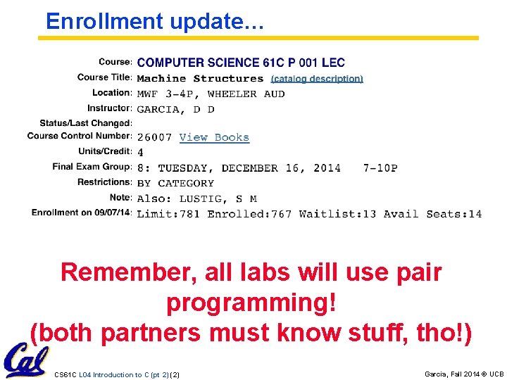 Enrollment update… Remember, all labs will use pair programming! (both partners must know stuff,